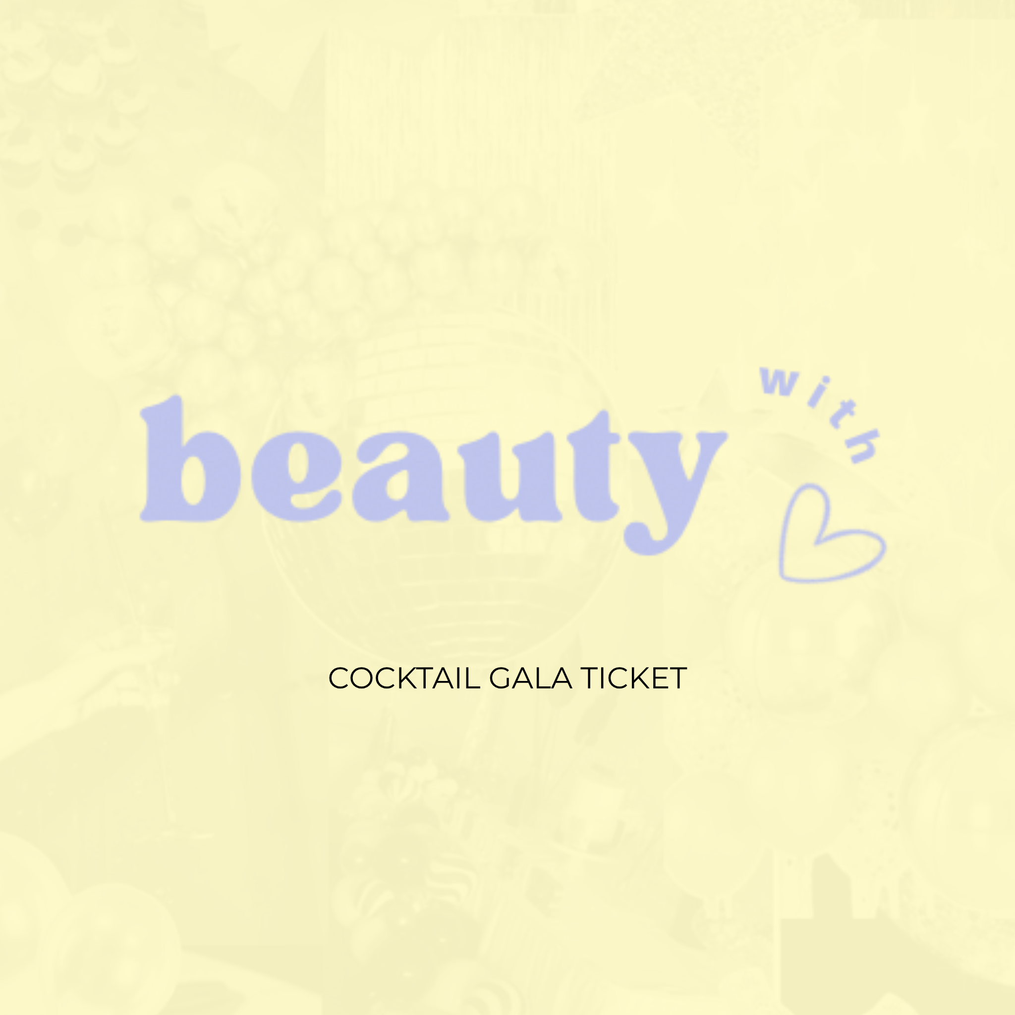 Beauty with Heart Cocktail Gala Ticket